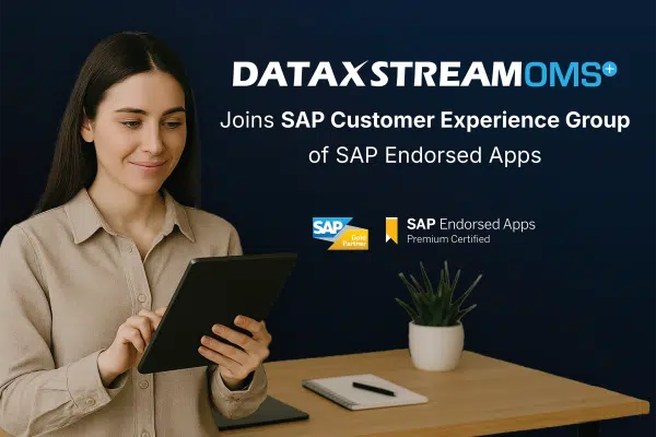 DataXstream’s OMS+ Joins SAP Customer Experience Group of SAP Endorsed Apps